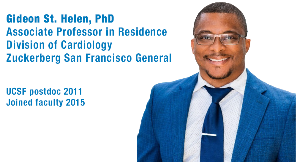 Gideon St Helen, PhD, is an associate professor in residence in the Division of Cardiology at Zuckerberg San Francisco General. He first came to UCSF as a postdoc in 2011 and joined the faculty in 2015.